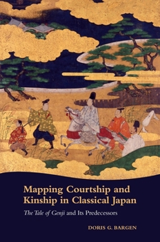 Paperback Mapping Courtship and Kinship in Classical Japan: The Tale of Genji and Its Predecessors Book