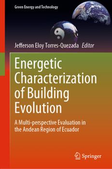Hardcover Energetic Characterization of Building Evolution: A Multi-Perspective Evaluation in the Andean Region of Ecuador Book