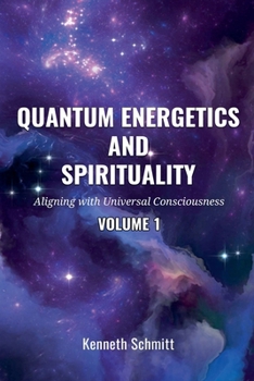 Quantum Energetics and Spirituality: Aligning with Universal Consciousness