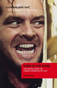 Paperback The Story of the Scene: The Inside Scoop on Famous Moments in Film Book