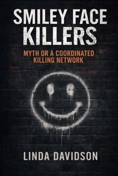 Paperback Smiley Face Killers: Myth or Coordinated Killing Network Book