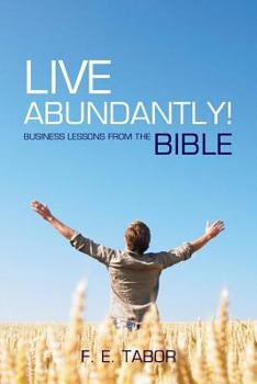 Paperback Live Abundantly!: 50 Business Lessons from the Bible Book