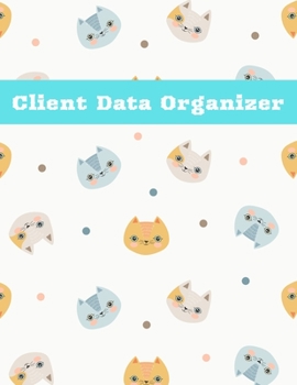 Paperback Client Data Organizer: Client Tracking Book, Customer Log Book, Client Profile Tracker Book, Personal Client Record Book Customer Information Book