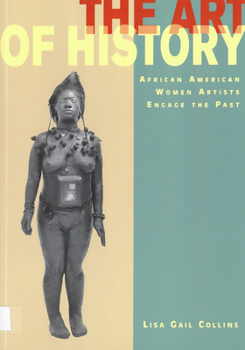 Paperback The Art of History: African American Women Artists Engage the Past Book