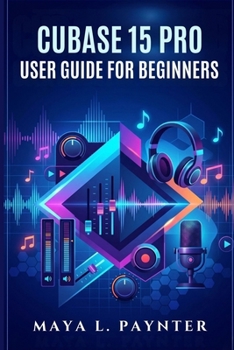 Paperback Cubase 15 Pro User Guide for Beginners Book