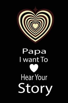 Paperback papa, I want to hear your story: A guided journal to tell me your memories, keepsake questions.This is a great gift to Dad, grandpa, granddad, father Book