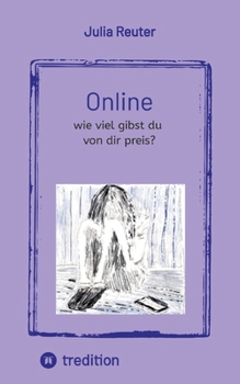 Online: wie viel gibst du von dir preis? (German Edition)