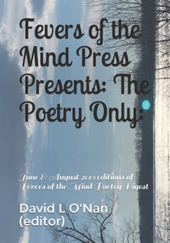 Paperback Fevers of the Mind Press Presents: The Poetry Only:: June & August 2019 editions of Fevers of the Mind Poetry Digest Book