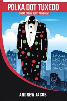 Paperback Polka Dot Tuxedo: Short Satiric Plays and Poems Book