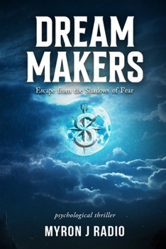 Dream Makers: Escape from the Shadows of Fear
