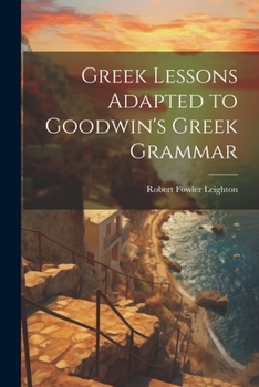 Paperback Greek Lessons Adapted to Goodwin's Greek Grammar Book