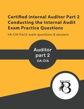 Paperback Certified Internal Auditor Part 2 Conducting the Internal Audit Exam Practice Questions: IIA-CIA-Part2 exam questions & answers Book
