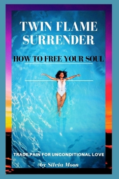 Paperback Twin Flame Surrender: How To Free Your Soul Book