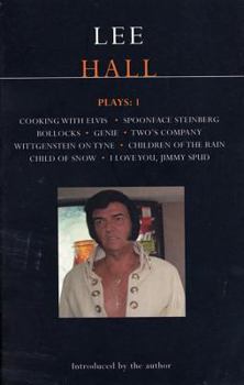 Paperback Lee Hall Plays: 1: Cooking with Elvis/Bollocks/Spoonface Steinberg/I Love You, Jimmy Spud/Wittgenstein on Tyne/Genie/Two's Company/Childr Book