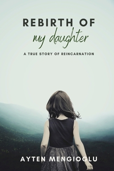Paperback Rebirth of My Daughter: A True Story of Reincarnation Book