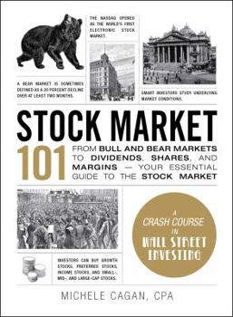 Hardcover Stock Market 101: From Bull and Bear Markets to Dividends, Shares, and Margins--Your Essential Guide to the Stock Market Book