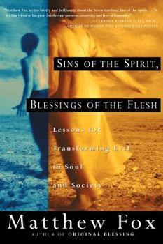 Paperback Sins of the Spirit, Blessings of the Flesh: Lessons for Transforming Evil in Soul and Society Book