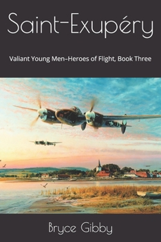 Paperback Saint-Exupéry: Valiant Young Men-Heroes of Flight, Book Three Book