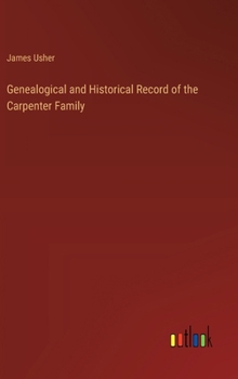Hardcover Genealogical and Historical Record of the Carpenter Family Book