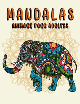 mandalas animaux pour adultes: Mandalas Para Colorear antiestrés /Mandalas De Color Para Calmar El Alma Y Aliviar El Estrés/creatividad, relajación y concentración (Spanish Edition)