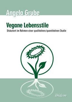 Paperback Vegane Lebensstile - diskutiert im Rahmen einer qualitativen/quantitativen Studie. Dritte, überarbeitete Auflage [German] Book