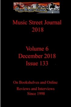 Music Street Journal 2018: Volume 6 - December 2018 - Issue 133 - Book #77 of the Music Street Journal