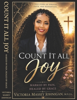 Paperback Count it All Joy: Marked by Pain Healed by Grace Book