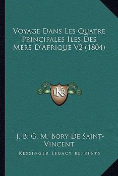 Paperback Voyage Dans Les Quatre Principales Iles Des Mers D'Afrique V2 (1804) [French] Book