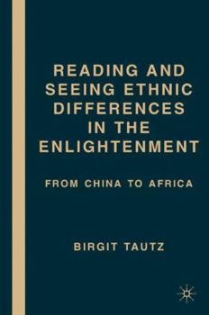 Hardcover Reading and Seeing Ethnic Differences in the Enlightenment: From China to Africa Book