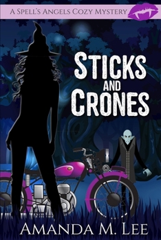 Sticks and Crones - Book #7 of the Spell's Angels