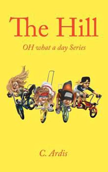 Hardcover The Hill: Oh What a Day Series Book