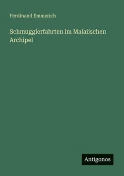 Schmugglerfahrten im Malaiischen Archipel (German Edition)