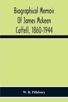 Paperback Biographical Memoir Of James Mckeen Cattell, 1860-1944 Book