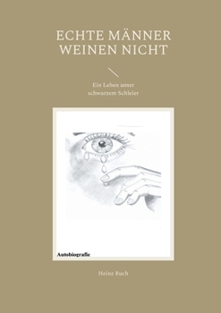Paperback Echte Männer weinen nicht: Ein Leben unter schwarzem Schleier [German] Book