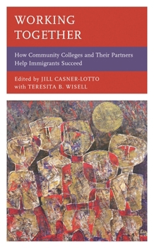 Paperback Working Together: How Community Colleges and Their Partners Help Immigrants Succeed Book