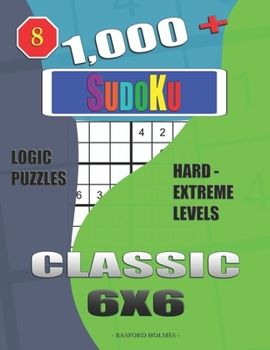 Paperback 1,000 + Sudoku Classic 6x6: Logic puzzles hard - extreme levels Book