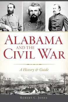 Paperback Alabama and the Civil War: A History & Guide Book