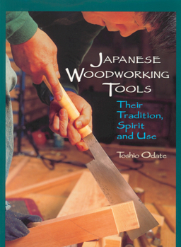 Paperback Japanese Woodworking Tools: Their Tradition, Spirit and Use Book