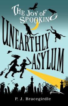 Unearthly Asylum (The Joy of Spooking, #2) - Book #2 of the Joy of Spooking