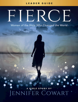 Paperback Fierce - Women's Bible Study Leader Guide: Women of the Bible Who Changed the World Book