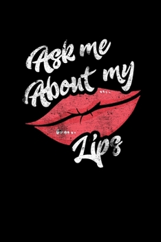 Paperback Ask Me About My Lips: College Ruled Lined Writing Notebook Journal, 6x9, 120 Pages Book