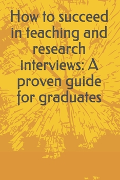 Paperback How to succeed in teaching and research interviews: A proven guide for graduates Book