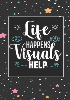 Life Happens Visuals Help: ABA Therapist Behavior Therapy Analyst BCBA RBT Blank Notebook to Write In for kids Men Women | Motivational Quotes Journal (Employee Appreciation Gift )