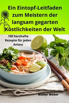 Paperback Ein Eintopf-Leitfaden zum Meistern der langsam gegarten Köstlichkeiten der Welt [German] Book
