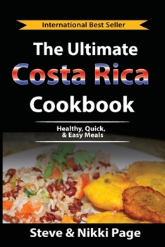 Paperback The Ultimate Costa Rica Cookbook: Healthy, Quick, & Easy Meals Book