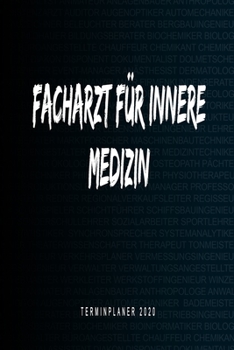 Paperback Facharzt f?r Innere Medizin - Terminplaner 2020: Kalender und Organisator f?r Facharzt f?r Innere Medizin. Terminkalender, Taschenkalender, Wochenplan [German] Book