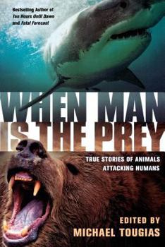Paperback When Man Is the Prey: True Stories of Animals Attacking Humans Book
