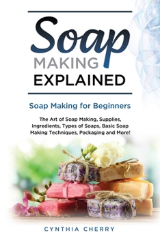 Paperback Soap Making Explained: Soap Making for Beginners Book