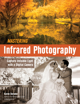 Paperback Mastering Infrared Photography: Capture Invisible Light with a Digital Camera Book