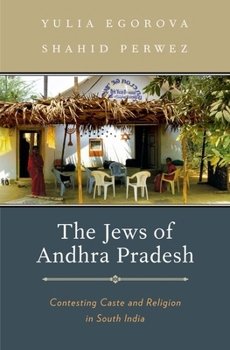 Hardcover Jews of Andhra Pradesh: Contesting Caste and Religion in South India Book